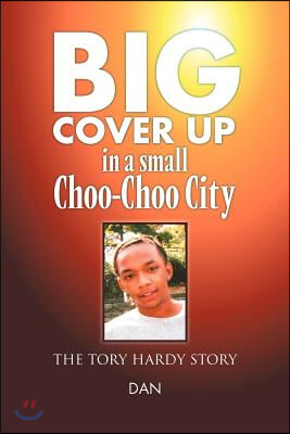 Big Cover Up in Small Choo-Choo City: The Tory Hardy Story