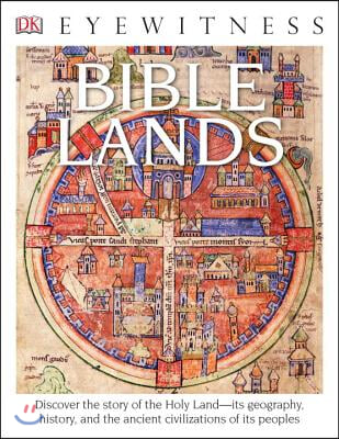 Eyewitness Bible Lands: Discover the Story of the Holy Land