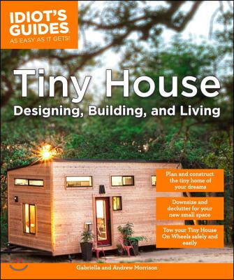 Tiny House Designing, Building, &amp; Living