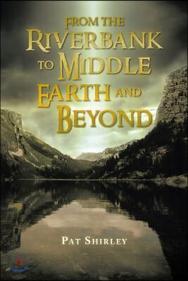 From the Riverbank to Middle Earth and Beyond