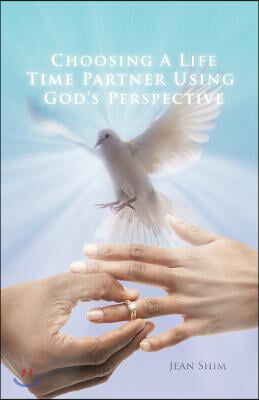 Choosing a Life Time Partner Using God&#39;s Perspective