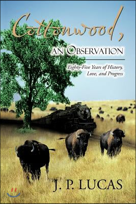 Cottonwood, an Observation: Eighty-Five Years of History, Love, and Progress