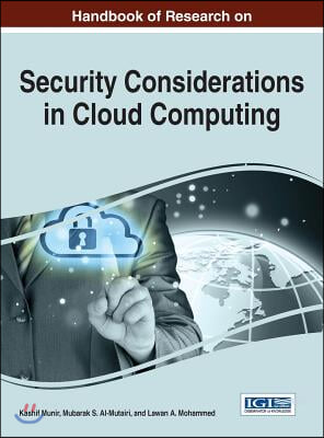 Handbook of Research on Security Considerations in Cloud Computing