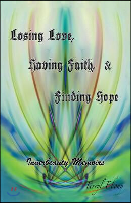 Losing Love, Having Faith &amp; Finding Hope