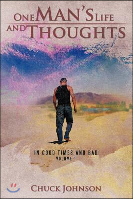 One Man&#39;s Life and Thoughts: In Good Times and Bad -Volume 1