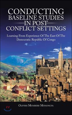 Conducting Baseline Studies in Post Conflict Settings: Learning from Experience of the East of the Democratic Republic of Congo