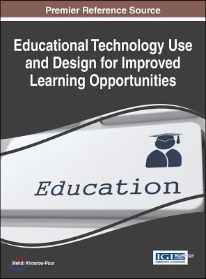 Educational Technology Use and Design for Improved Learning Opportunities