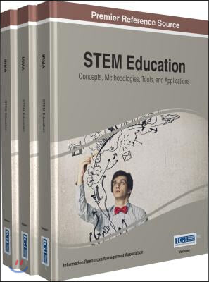 STEM Education: Concepts, Methodologies, Tools, and Applications, 3 Volumes
