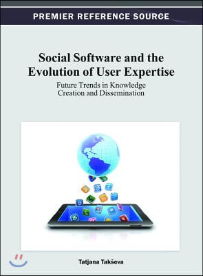 Social Software and the Evolution of User Expertise: Future Trends in Knowledge Creation and Dissemination