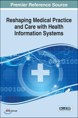 Reshaping Medical Practice and Care with Health Information Systems