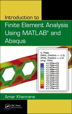 Introduction to Finite Element Analysis Using MATLAB&#174; and Abaqus