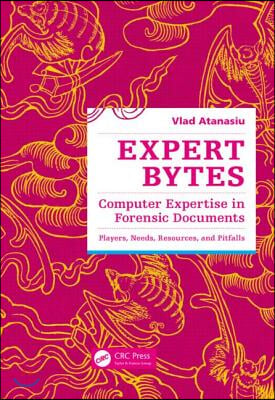 Expert Bytes: Computer Expertise in Forensic Documents - Players, Needs, Resources and Pitfalls