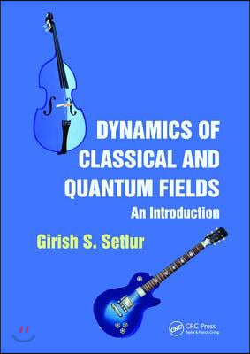 Dynamics of Classical and Quantum Fields