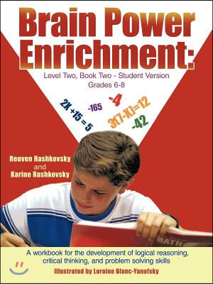 Brain Power Enrichment: Level Two, Book Two - Student Version Grades 6 - 8: A Workbook for the Development of Logical Reasoning, Critical Thin