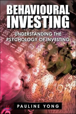 Behavioural Investing: Understanding the Psychology of Investing