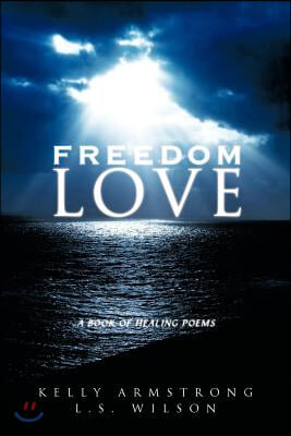 Freedom Love: A Book of Healing Poems