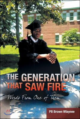 The Generation That Saw Fire: Words from One of Them
