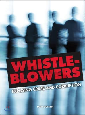 Whistle-Blowers: Exposing Crime and Corruption