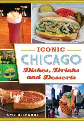 Iconic Chicago Dishes, Drinks and Desserts