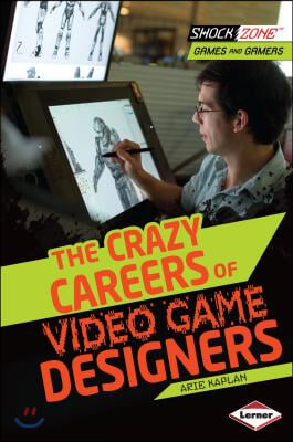 The Crazy Careers of Video Game Designers