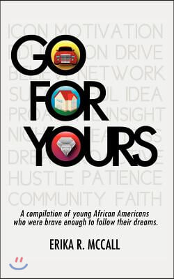 Go for Yours: A Compilation of Young, African Americans Who Were Brave Enough to Reach for the Stars.