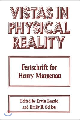 Vistas in Physical Reality: Festschrift for Henry Margenau