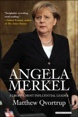 Angela Merkel: Europe&#39;s Most Influential Leader: Revised Edition