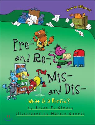 Pre- And Re-, Mis- And Dis-: What Is a Prefix?