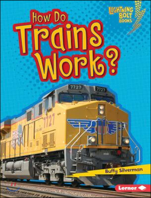 How Do Trains Work?