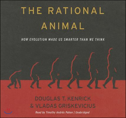 The Rational Animal Lib/E: How Evolution Made Us Smarter Than We Think