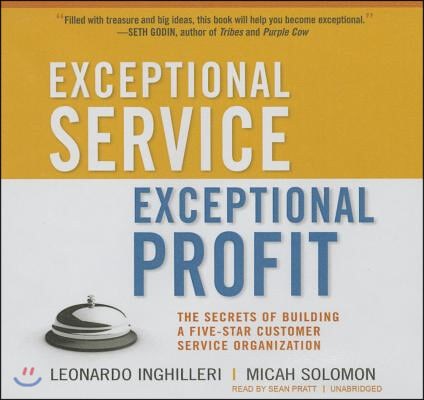 Exceptional Service, Exceptional Profit Lib/E: The Secrets of Building a Five-Star Customer Service Organization