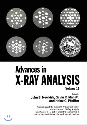 Advances in X-Ray Analysis: Proceedings of the Sixteenth Annual Conference on Applications of X-Ray Analysis Held August 9-11, 1967 Volume 11