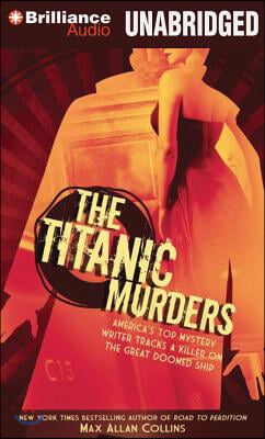 The Titanic Murders: America&#39;s Top Mystery Writer Tracks a Killer on the Great Doomed Ship