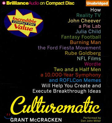 Culturematic: How Reality TV, John Cheever, a Pie Lab, Julia Child, Fantasy Football, Burning Man, the Ford Fiesta Movement, Rube Go