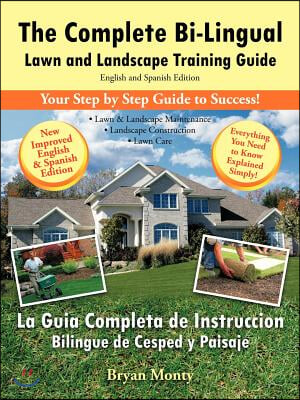 The Complete Bi-Lingual Lawn and Landscape Training Guide: English and Spanish Edition