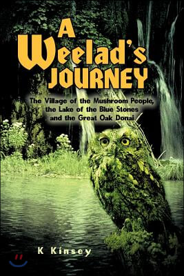 A Weelad's Journey: The Village of the Mushroom People, the Lake of the Blue Stones and the Great Oak Donai