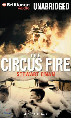 The Circus Fire: A True Story of an American Tragedy