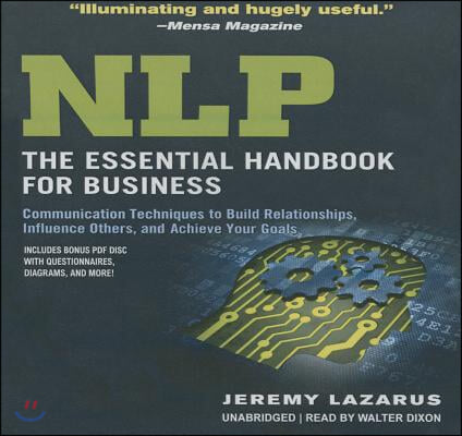 Nlp: The Essential Handbook for Business Lib/E: The Essential Handbook for Business: Communication Techniques to Build Relationships, Influence Others