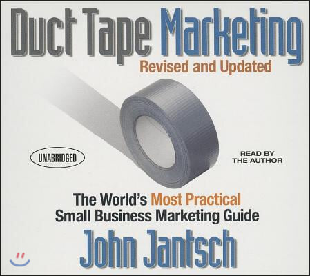 Duct Tape Marketing Revised and Updated: The World&#39;s Most Practical Small Business Marketing Guide