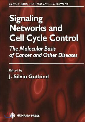 Signaling Networks and Cell Cycle Control: The Molecular Basis of Cancer and Other Diseases