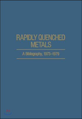 Rapidly Quenched Metals: A Bibliography, 1973-1979