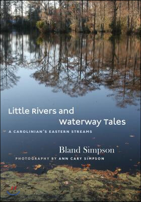 Little Rivers and Waterway Tales: A Carolinian&#39;s Eastern Streams