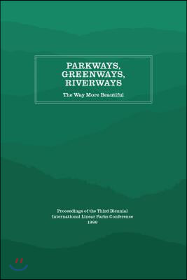 Parkways, Greenways, Riverways: The Way More Beautiful