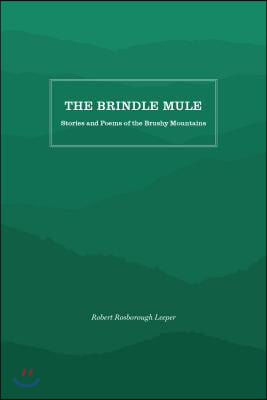 The Brindle Mule: Stories and Poems of the Brushy Mountains