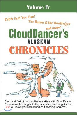 CloudDancer&#39;s Alaskan Chronicles Volume IV