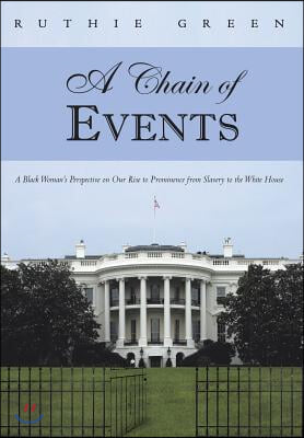 A Chain of Events: A Black Woman's Perspective on Our Rise to Prominence from Slavery to the White House