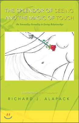 The Splendor of Seeing and the Magic of Touch: On Sensuality-Sexuality in Loving Relationships