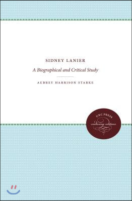 Sidney Lanier: A Biographical and Critical Study