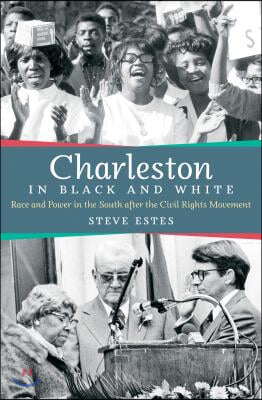 Charleston in Black and White: Race and Power in the South After the Civil Rights Movement