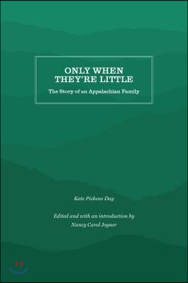 Only When They're Little: The Story of an Appalachian Family